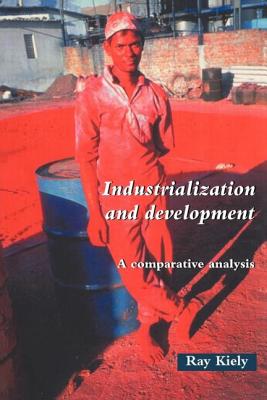 Industrialization and Development: An Introduction - Kiely, Ray