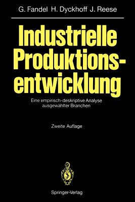 Industrielle Produktionsentwicklung: Eine Empirisch-Deskriptive Analyse Ausgewhlter Branchen - Fandel, Gnter, and Dyckhoff, Harald, and Reese, Joachim