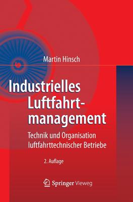 Industrielles Luftfahrtmanagement: Technik Und Organisation Luftfahrttechnischer Betriebe - Hinsch, Martin