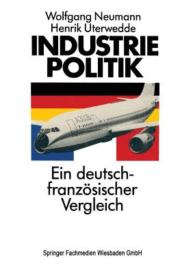 Industriepolitik: Ein Deutsch-Franzosischer Vergleich - Neumann, Wolfgang