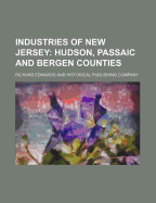 Industries of New Jersey; Hudson, Passaic and Bergen Counties