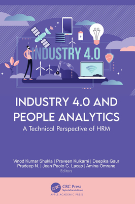 Industry 4.0 and People Analytics: A Technical Perspective of Hrm - Shukla, Vinod Kumar (Editor), and Kulkarni, Praveen (Editor), and Gaur, Deepika (Editor)