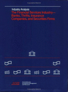 Industry Analysis: Financial Services - Banks, Thrifts, Insurance Companies, and Securities Firms