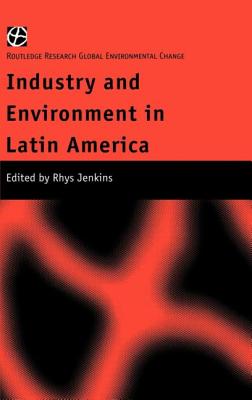 Industry and Environment in Latin America - Jenkins, Rhys (Editor)