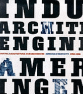 Industry, Architecture and Engineering: American Ingenuity 1750-1950
