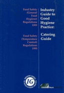 Industry Guide to Good Hygiene Practice: Food Safety (General Food Hygiene) Regulations 1995: Catering Guide