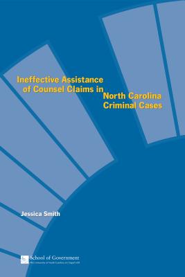 Ineffective Assistance of Counsel Claims in North Carolina Criminal Cases - Smith, Jessica