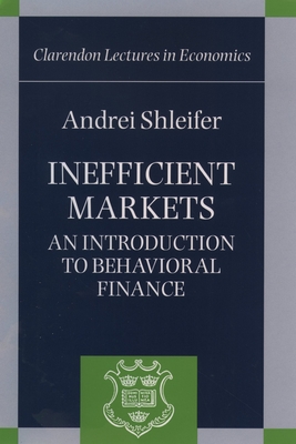 Inefficient Markets ' an Introduction to Behavioral Finance ' (C.L.E.) - Shleifer, Andrei
