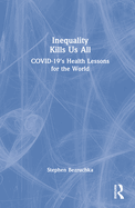 Inequality Kills Us All: COVID-19's Health Lessons for the World