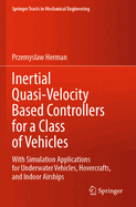 Inertial Quasi-Velocity Based Controllers for a Class of Vehicles: With Simulation Applications for Underwater Vehicles, Hovercrafts, and Indoor Airships