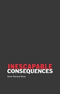 Inescapable Consequences