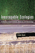 Inescapable Ecologies: A History of Environment, Disease, and Knowledge