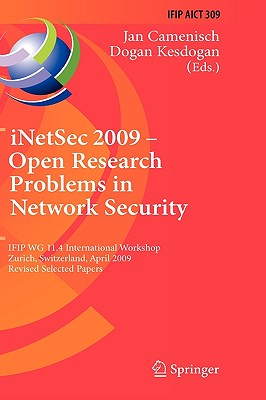 iNetSec 2009-Open Research Problems in Network Security - Camenisch, Jan (Editor), and Kesdogan, Dogan (Editor)