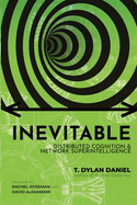 Inevitable: Distributed Cognition & Network Superintelligence