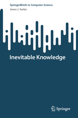 Inevitable Knowledge - Sarbo, Janos J.