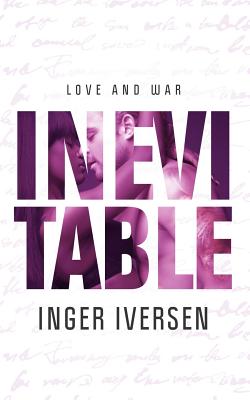 Inevitable: Love and War - Iversen, Inger