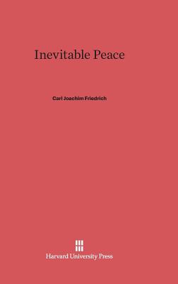 Inevitable Peace - Friedrich, Carl Joachim