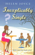 Inexplicably Single: How Can You Find Love?