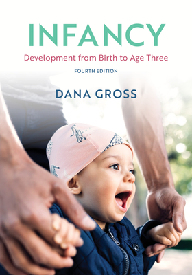 Infancy: Development from Birth to Age Three - Gross, Dana