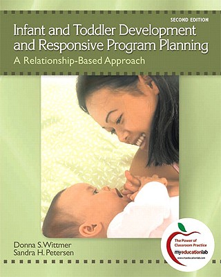 Infant and Toddler Development and Responsive Program Planning: A Relationship-Based Approach - Wittmer, Donna S, and Petersen, Sandy