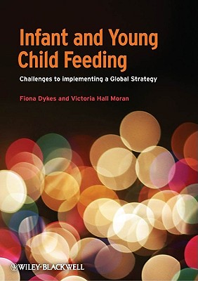 Infant and Young Child Feeding - Hall-Moran, Victoria (Editor), and Dykes, Fiona (Editor)