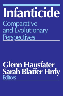 Infanticide: Comparative and Evolutionary Perspectives