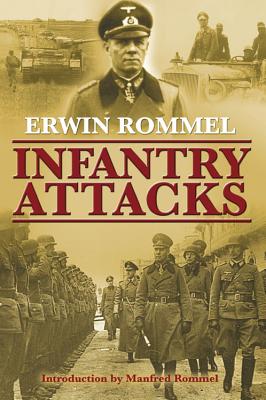 Infantry Attacks - Rommel, Erwin, and Rommel, Manfred (Introduction by)