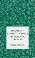 Infantry Combat Medics in Europe, 1944-45