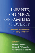 Infants, Toddlers, and Families in Poverty: Research Implications for Early Child Care