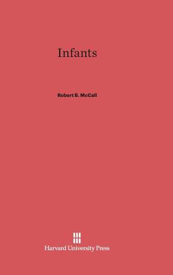 Infants - McCall, Robert B, Dr.