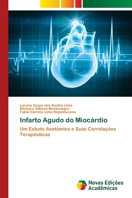 Infarto Agudo do Miocrdio - Lima, Lorena Souza Dos Santos, and Montenegro, Brbara Vilhena, and Nepomuceno, Fabio Correia Lima