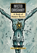 Infected Christianity a Study of Modern Racism