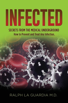 Infected: Secrets From The Medical Underground - La Guardia, Ralph