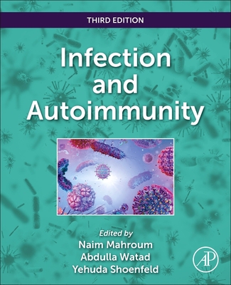 Infection and Autoimmunity - Mahroum, Naim (Editor), and Watad, Abdulla (Editor), and Shoenfeld, Yehuda (Editor)