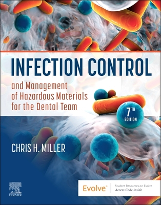 Infection Control and Management of Hazardous Materials for the Dental Team - Miller, Chris H, Ba, MS, PhD