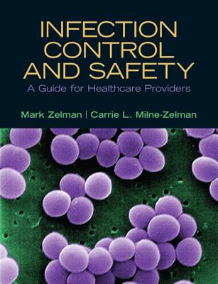 Infection Control and Safety - Zelman, Mark, and Milne-Zelman, Carrie