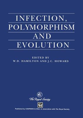 Infection, Polymorphism and Evolution - Hamilton, W D (Editor), and Howard, J C (Editor)