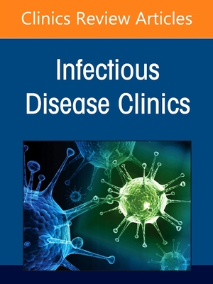 Infection Prevention and Control in Healthcare, Part I: Facility Planning, an Issue of Infectious Disease Clinics of North America: Volume 35-3 - Kaye, Keith S, MD, MPH (Editor), and Dhar, Sorabh, MD (Editor)