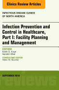 Infection Prevention and Control in Healthcare, Part I: Facility Planning and Management, an Issue of Infectious Disease Clinics of North America: Volume 30-3