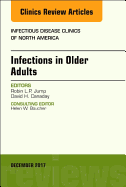 Infections in Older Adults, an Issue of Infectious Disease Clinics of North America: Volume 31-4