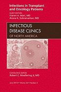 Infections in Transplant and Oncology Patients, an Issue of Infectious Disease Clinics: Volume 24-2