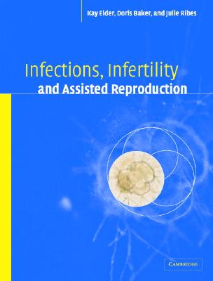 Infections, Infertility, and Assisted Reproduction - Elder, Kay, and Baker, Doris J, and Ribes, Julie A