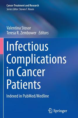 Infectious Complications in Cancer Patients - Stosor, Valentina (Editor), and Zembower, Teresa R (Editor)