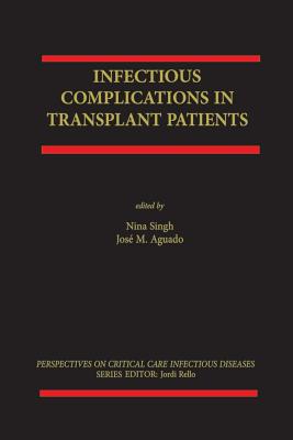 Infectious Complications in Transplant Recipients - Singh, Nina (Editor), and Aguado, Jos M (Editor)