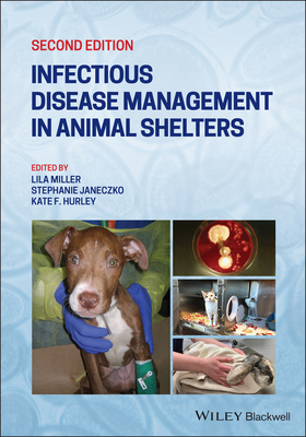 Infectious Disease Management in Animal Shelters - Miller, Lila (Editor), and Janeczko, Stephanie (Editor), and Hurley, Kate F (Editor)