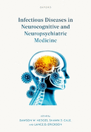 Infectious Diseases in Neurocognitive and Neuropsychiatric Medicine