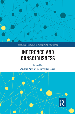 Inference and Consciousness - Chan, Timothy (Editor), and Nes, Anders (Editor)