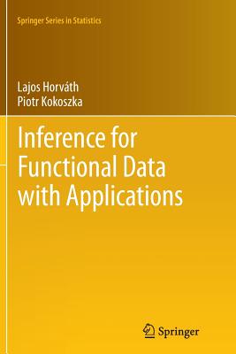 Inference for Functional Data with Applications - Horvth, Lajos, and Kokoszka, Piotr