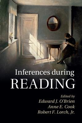 Inferences during Reading - O'Brien, Edward J (Editor), and Cook, Anne E (Editor), and Lorch, Robert F, Jr. (Editor)