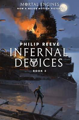 Infernal Devices (Mortal Engines, Book 3): Volume 3 - Reeve, Philip